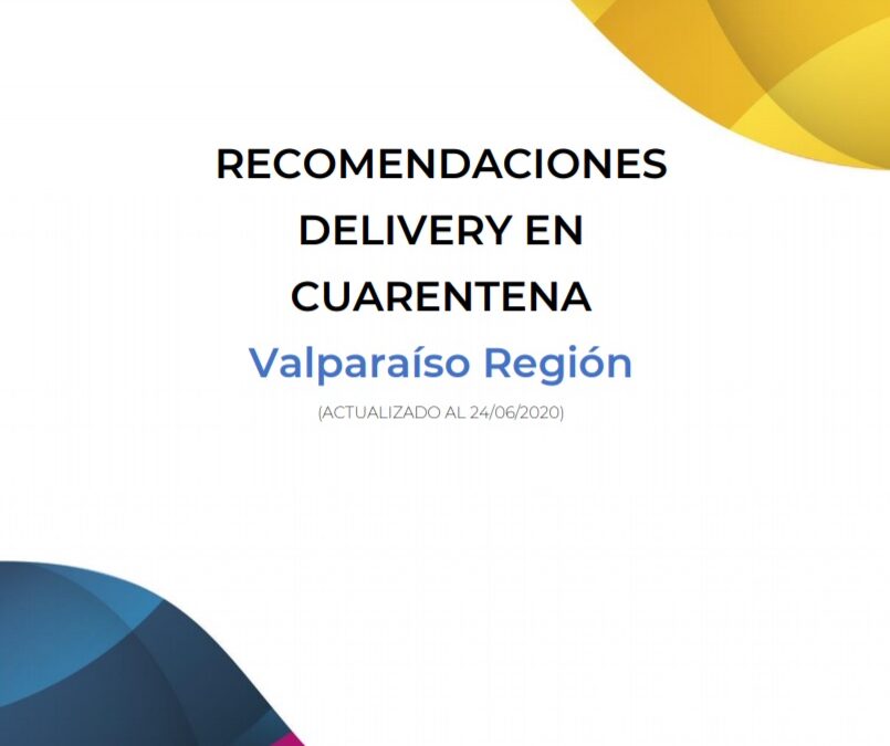 ACTUALIZACIÓN DE INDICACIONES PARA EJECUTAR DELIVERY DURANTE LA CUARENTENA TOTAL EN SAN ANTONIO, VALPARAÍSO, VIÑA DEL MAR, SAN FELIPE, LOS ANDES Y QUILLOTA